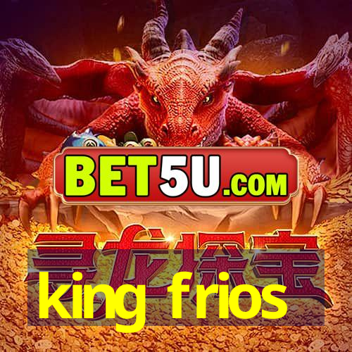 king frios